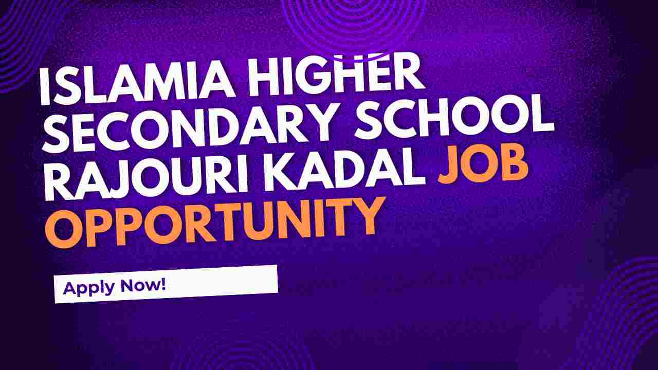 islamia higher secondary school rajouri kadal job opportunity