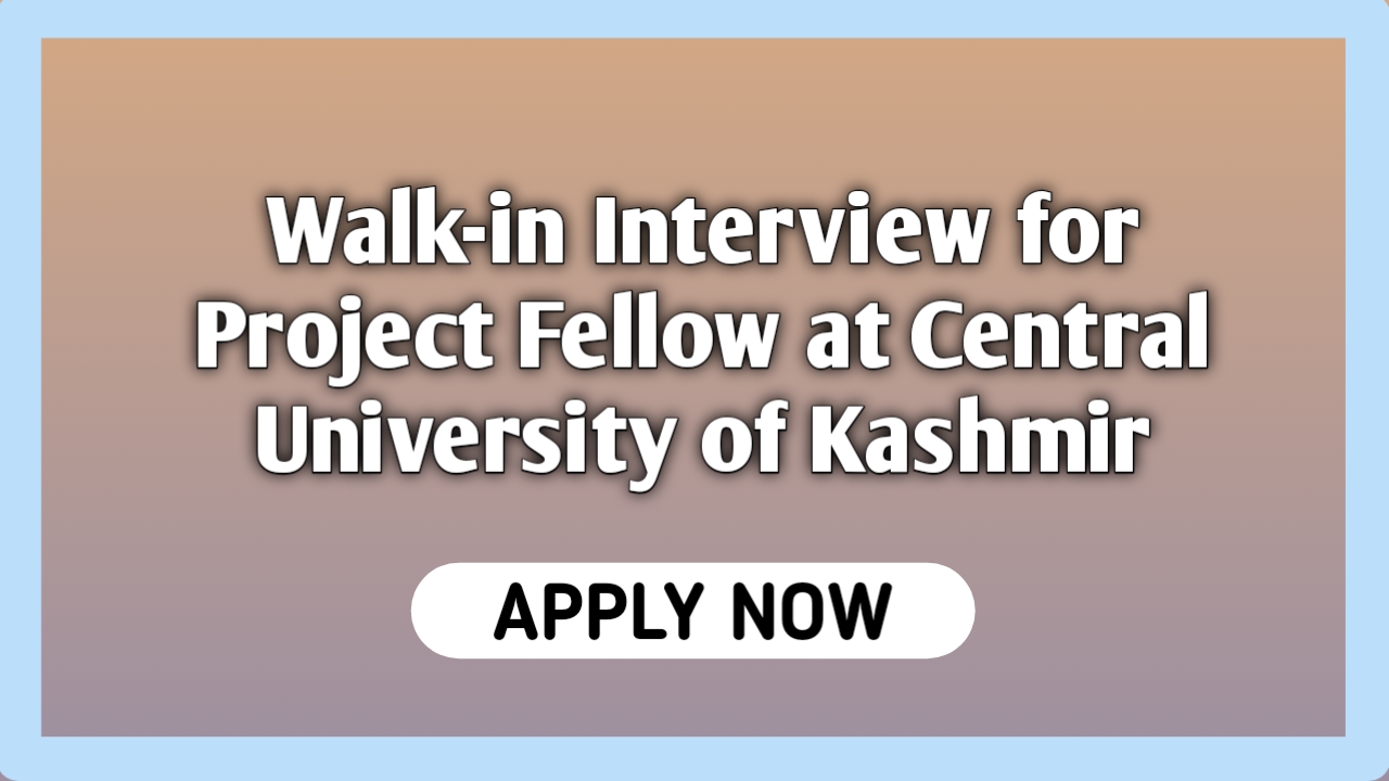 walk in interview for project fellow at central university of kashmir
